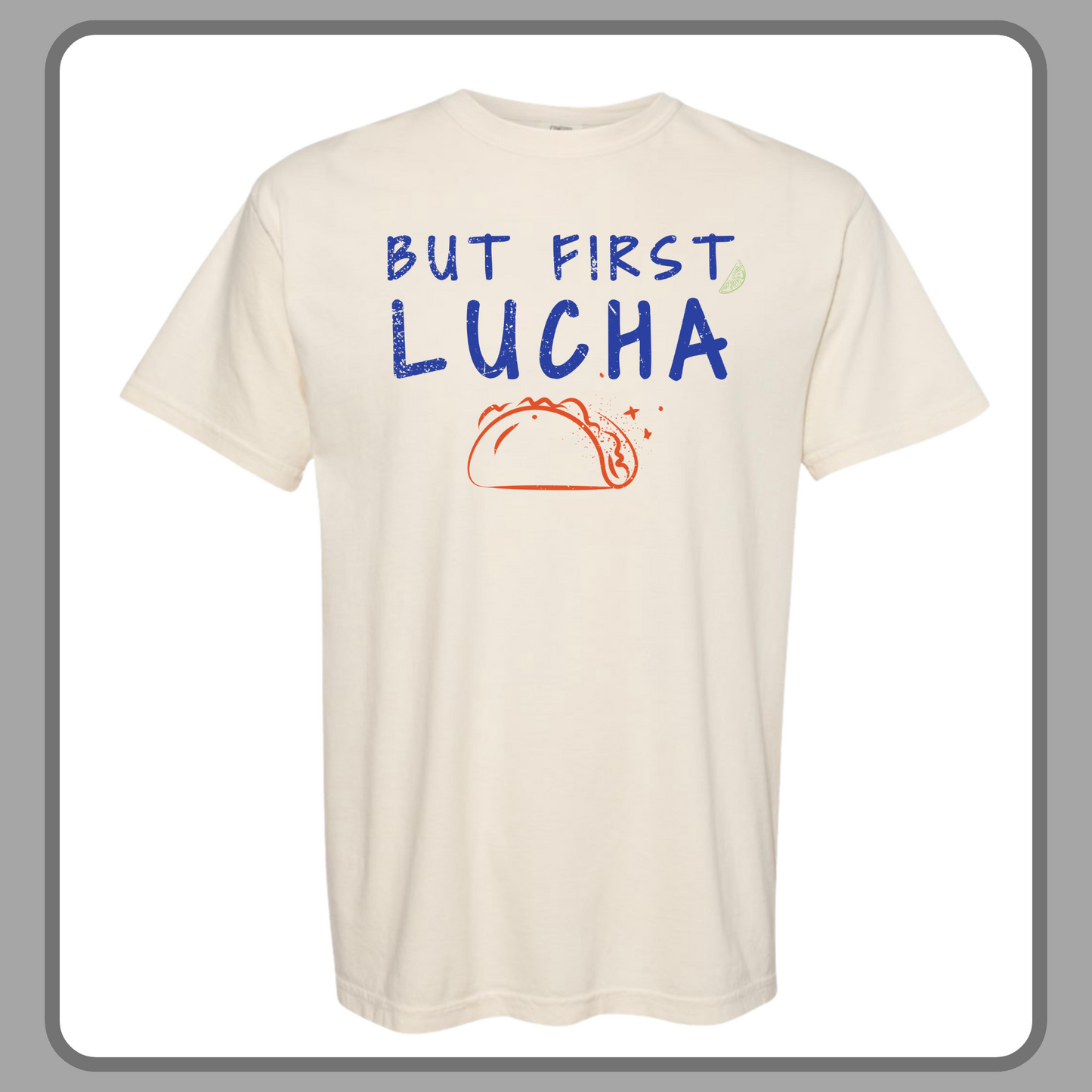 BUT FIRST, LUCHA— ADULT TEE