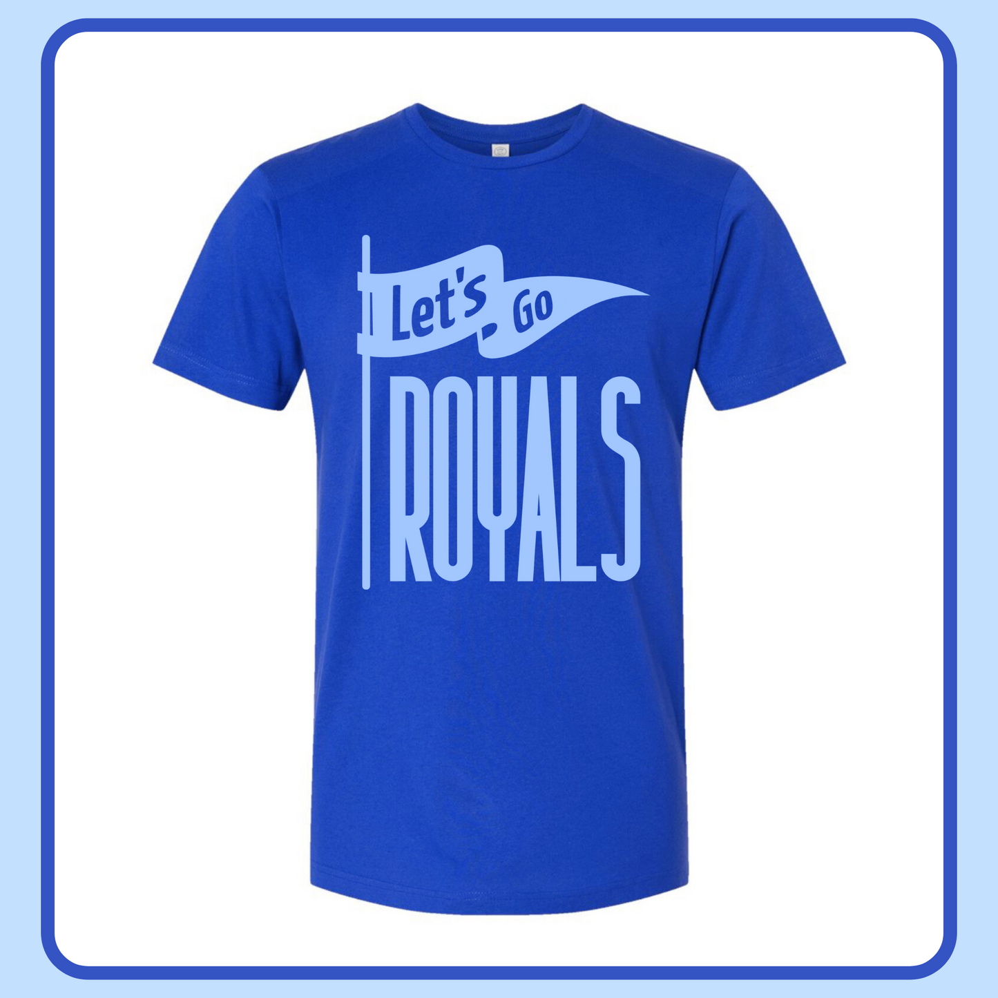 LET’S GO ROYALS — ADULT TEE