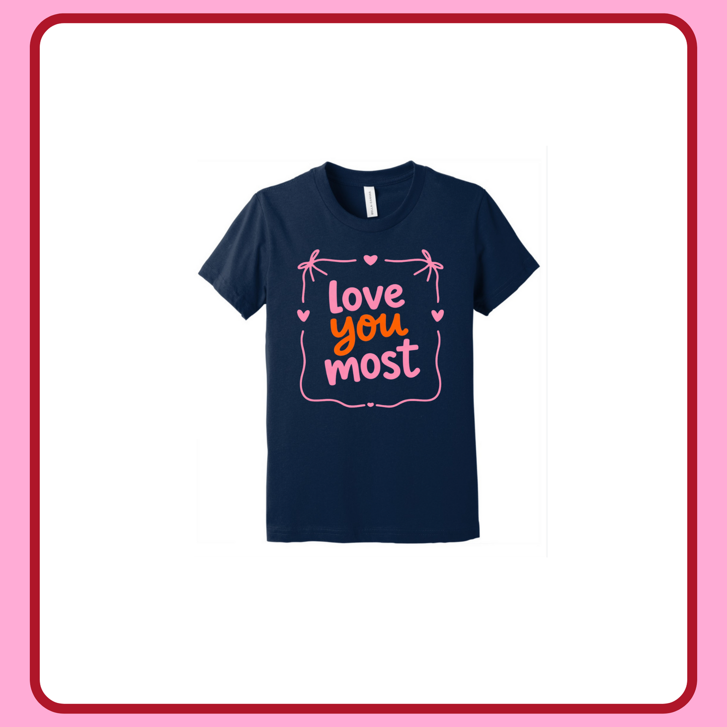 LOVE YOU MOST—INFANT ONESIE + TODDLER/YOUTH TEE