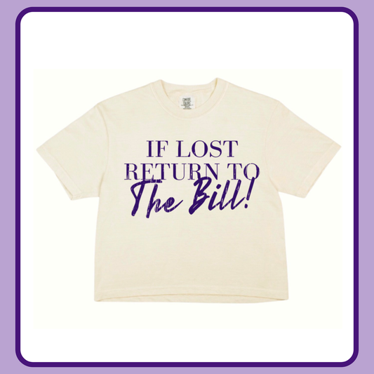 IF LOST RETURN TO THE BILL- ADULT BOXY CROP TEE