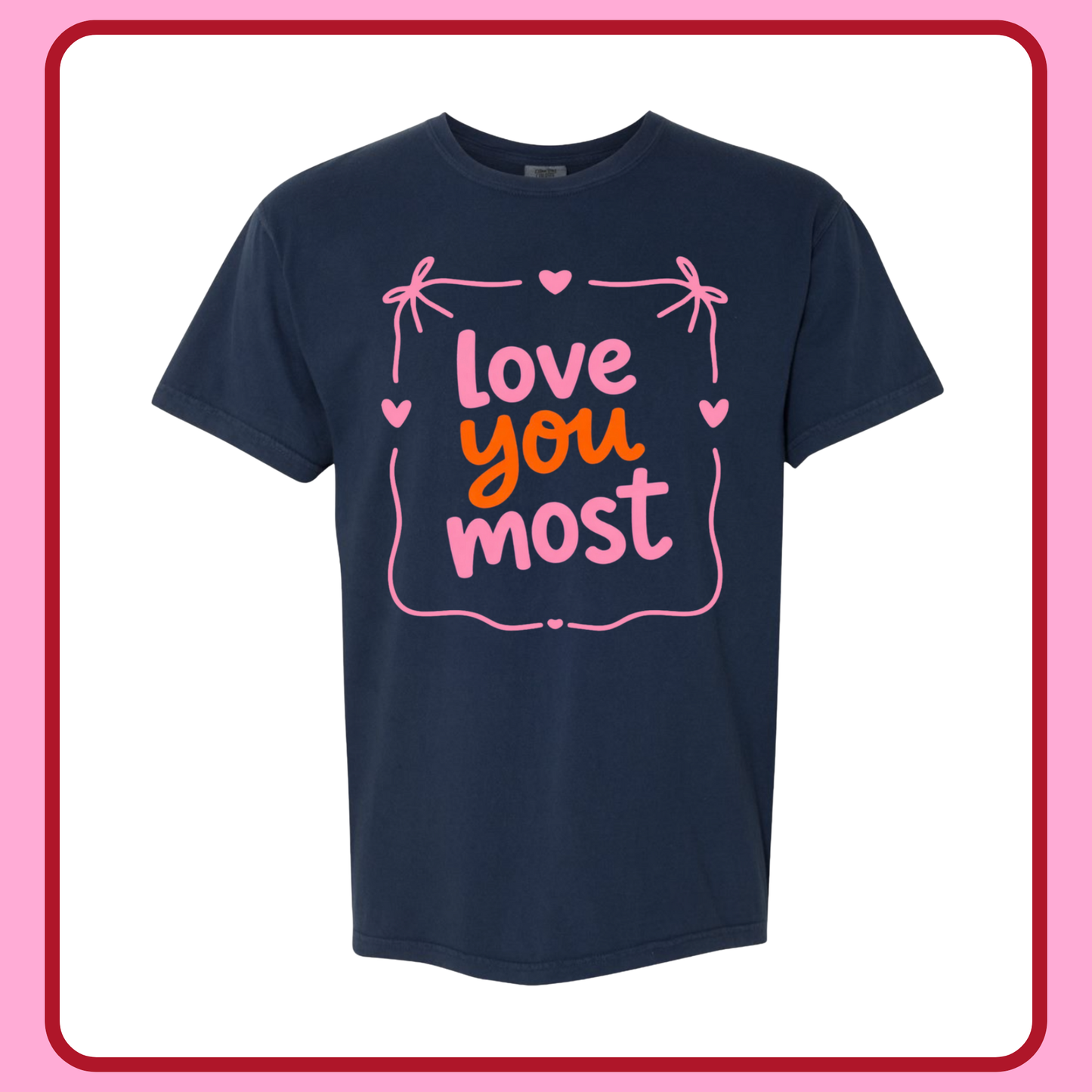 LOVE YOU MOST—ADULT TEE