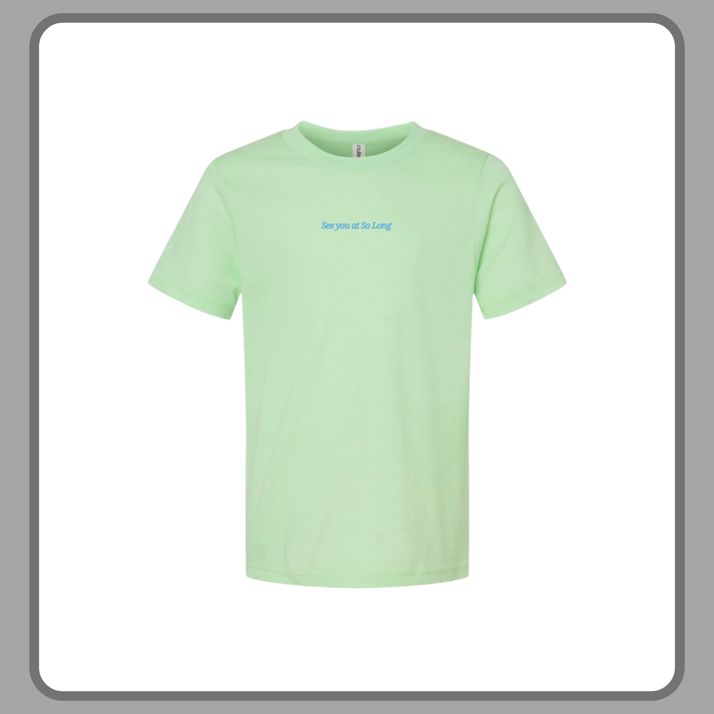 SEE YOU AT SO LONG GREEN— YOUTH TEE