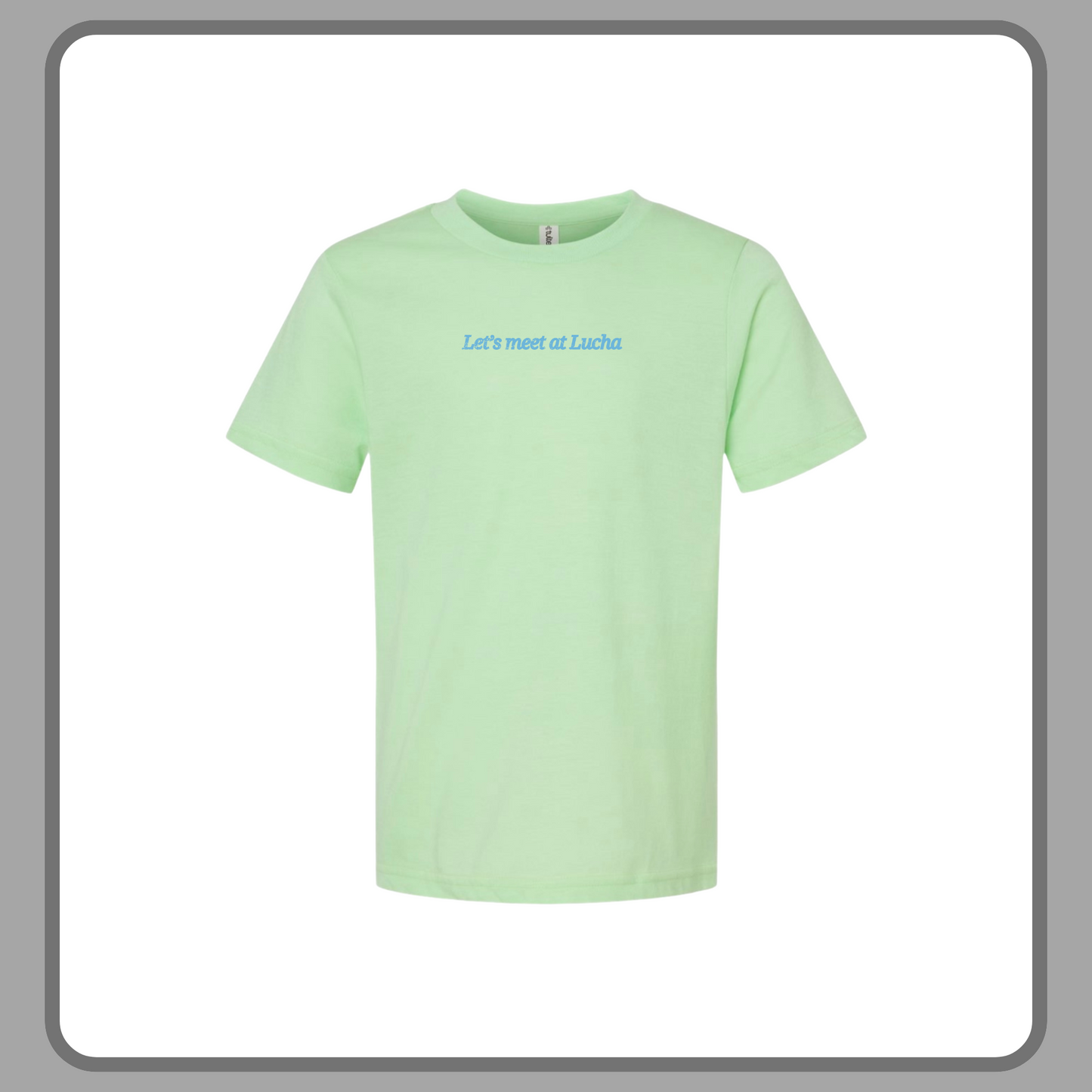 LET’S MEET AT LUCHA GREEN —YOUTH TEE