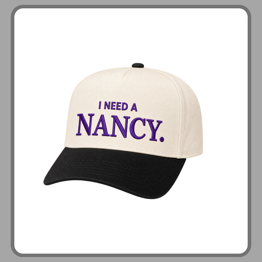 I NEED A NANCY— TRUCKER HAT