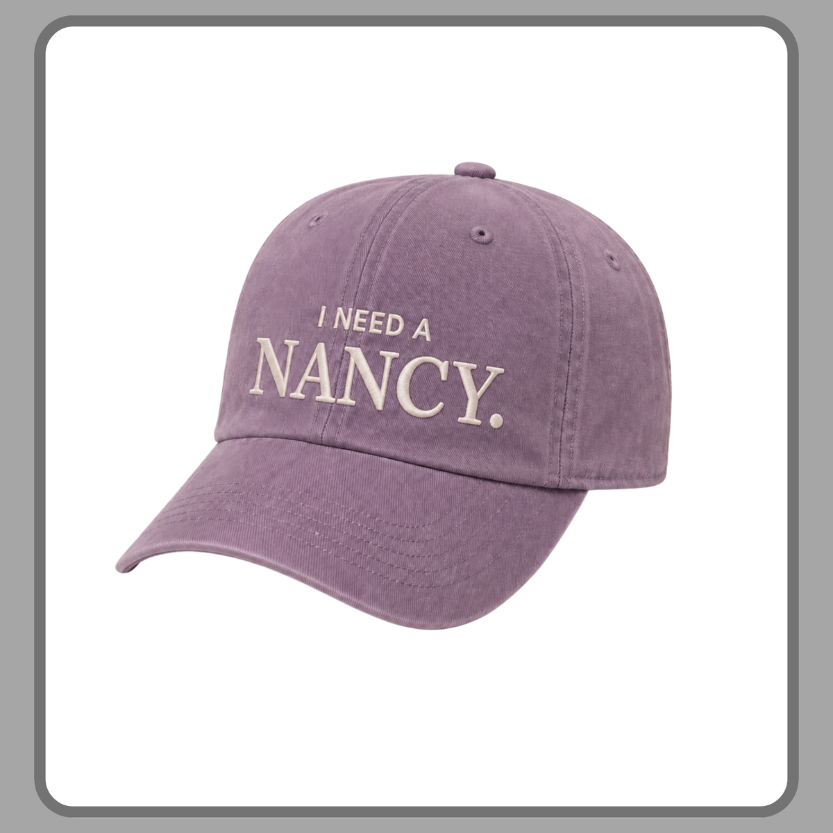 I NEED A NANCY— BASEBALL CAP