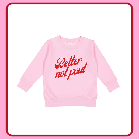 BETTER NOT POUT (PINK)— TODDLER/YOUTH CREWNECK