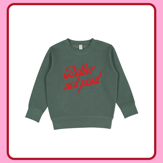 BETTER NOT POUT (GREEN)— TODDLER/YOUTH CREWNECK