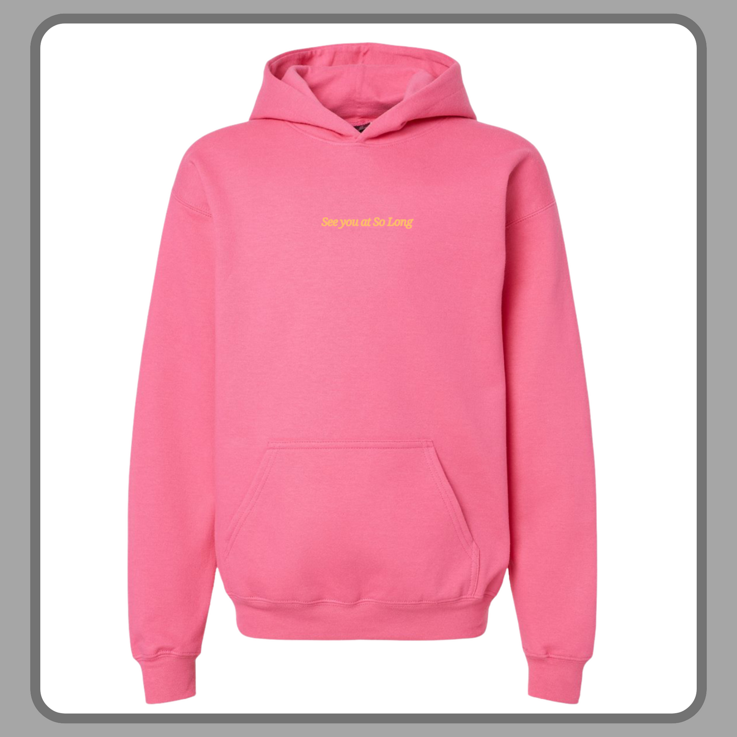 SEE YOU AT SO LONG PINK— ADULT CREW/HOODIE